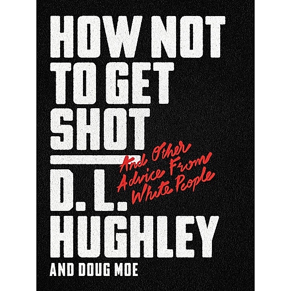 How Not to Get Shot, D. L. Hughley, Doug Moe