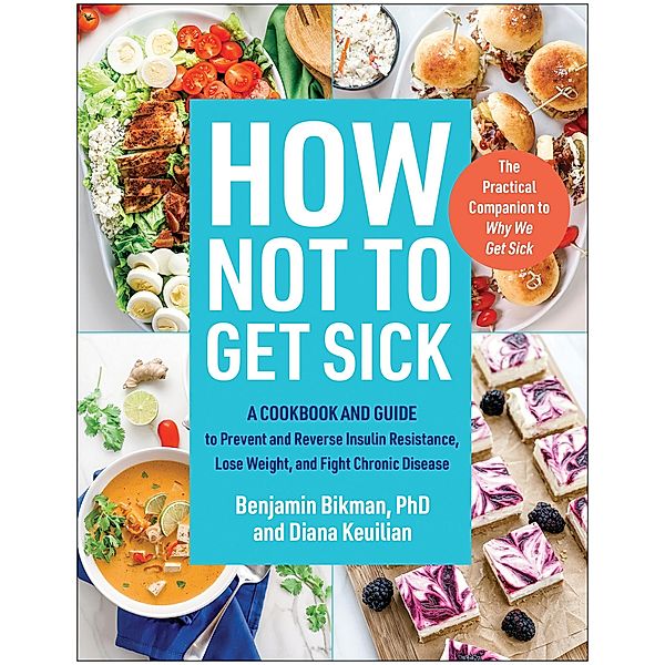 How Not to Get Sick, Benjamin Bikman, Diana Keuilian