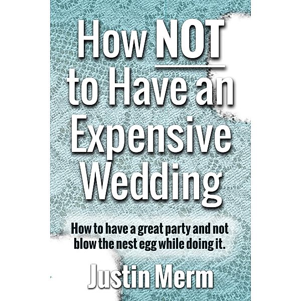 How Not to Have an Expensive Wedding, Justin Merm