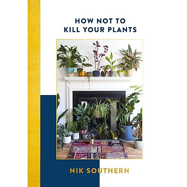 How Not To Kill Your Plants, Nik Southern