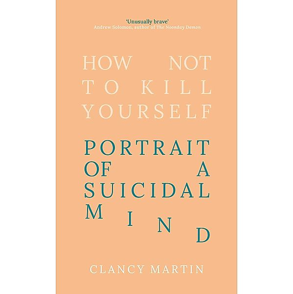 How Not to Kill Yourself, Clancy Martin