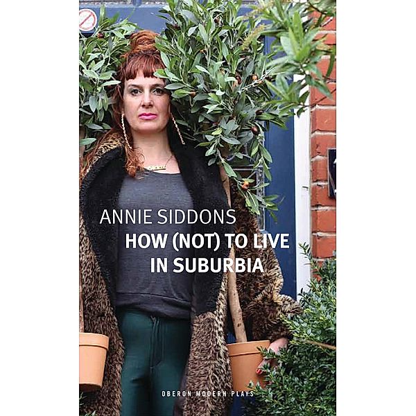 How (Not) to Live in Suburbia / Oberon Modern Plays, Annie Siddons