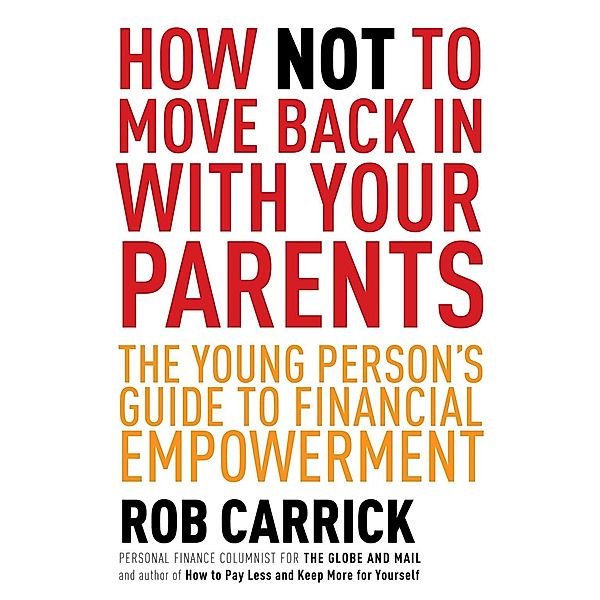 How Not to Move Back in With Your Parents, Rob Carrick