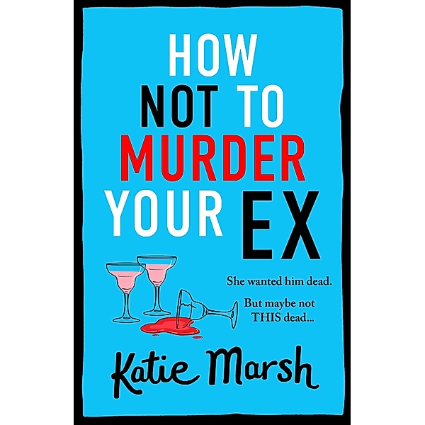 How Not To Murder Your Ex / The Bad Girls Detective Agency Bd.1, Katie Marsh