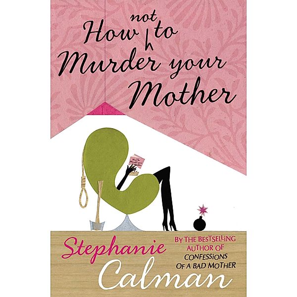 How Not to Murder Your Mother, Stephanie Calman