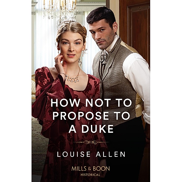 How Not To Propose To A Duke, Louise Allen