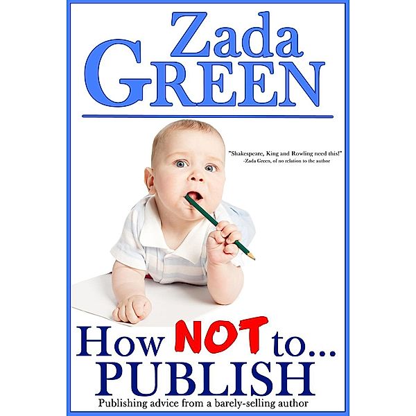 How NOT To...Publish, Zada Green