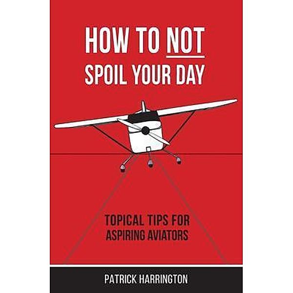 How Not To Spoil Your Day / Stratus Press Limited, Patrick Harrington