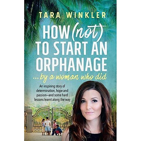 How (Not) to Start an Orphanage, Tara Winkler