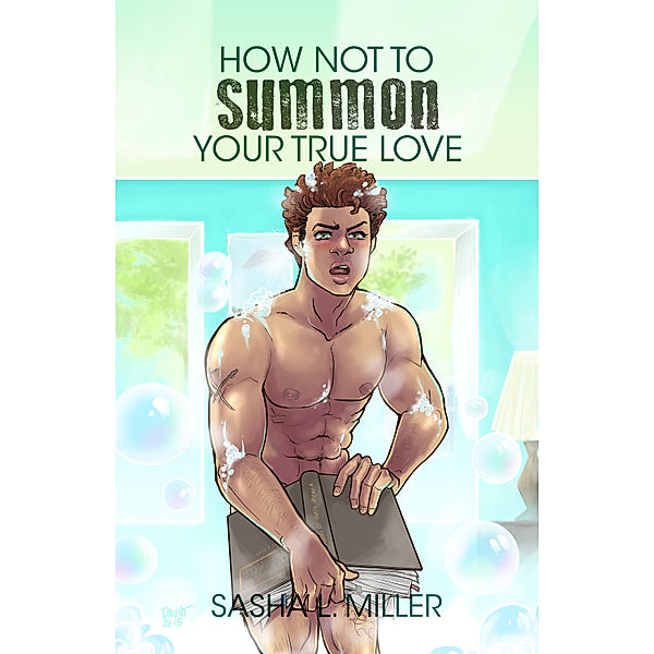 How Not to Summon Your True Love, Sasha L. Miller