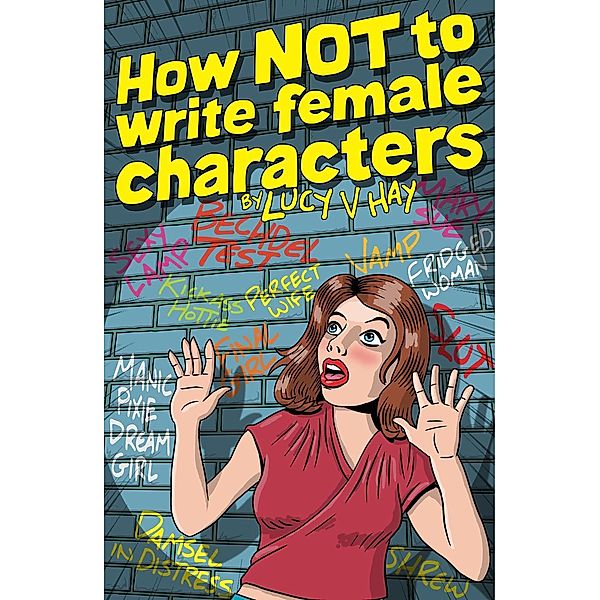 How Not To Write Female Characters, Lucy V. Hay