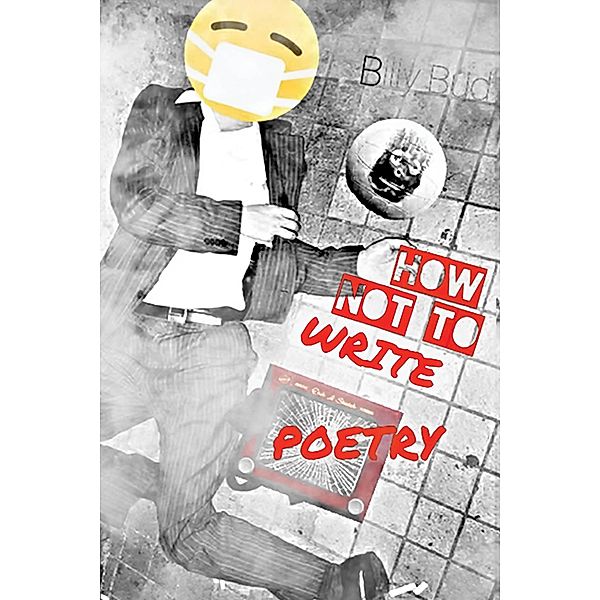 How Not To Write Poetry / Austin Macauley Publishers, Billy Bud Fraser