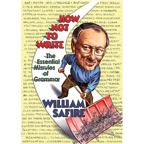 How Not to Write: The Essential Misrules of Grammar, William Safire