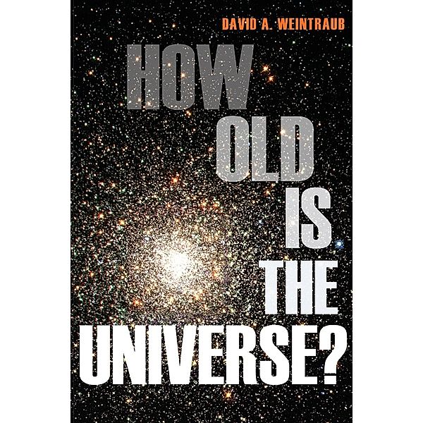 How Old is the Universe?, David A. Weintraub