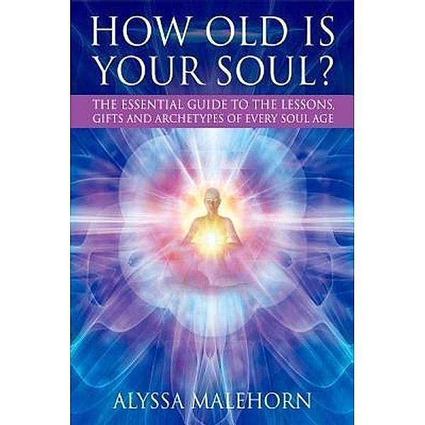 How Old Is Your Soul?, Alyssa Malehorn