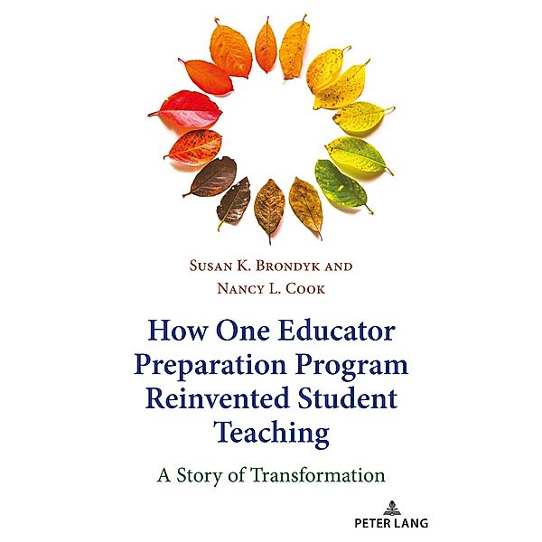 How One Educator Preparation Program Reinvented Student Teaching, Susan K. Brondyk, Nancy L. Cook