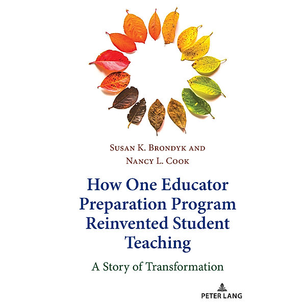 How One Educator Preparation Program Reinvented Student Teaching, Susan K. Brondyk, Nancy L. Cook
