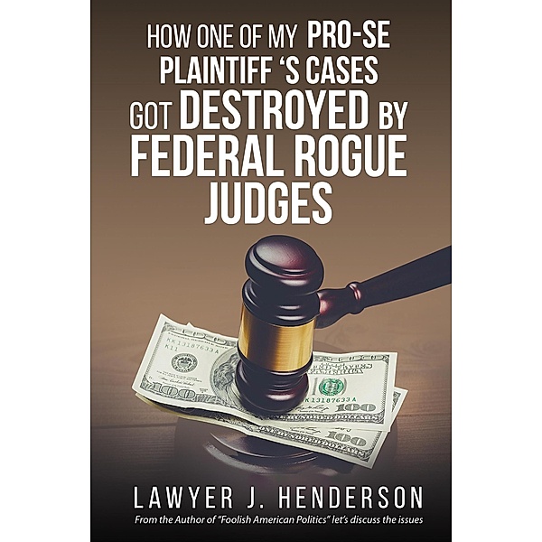 How one of my Pro-se cases got destroyed by federal rogue judges, Lawyer Henderson