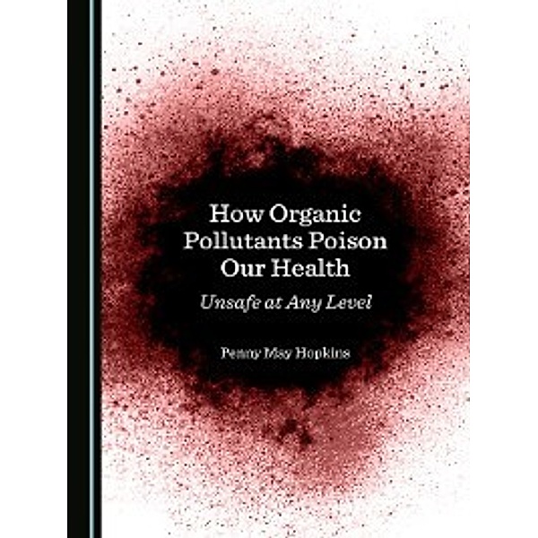 How Organic Pollutants Poison Our Health, Penny May Hopkins