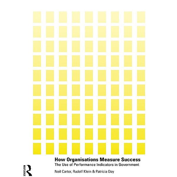 How Organisations Measure Success, Neil Carter, Patricia Day, Rudolf Klein