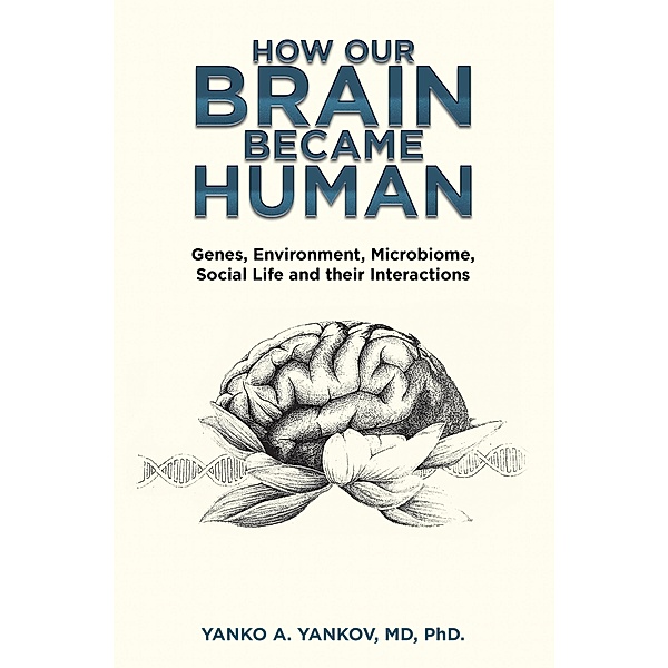 How Our Brain Became Human, Yanko A. Yankov MD