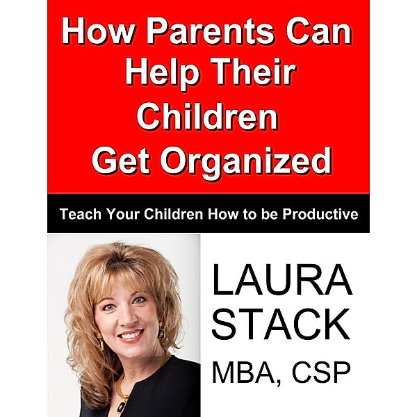 How Parents Can Help Their Children Get Organized / AudioInk, Laura Stack