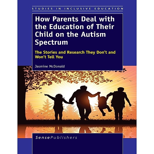 How Parents Deal with the Education of Their Child on the Autism Spectrum / Studies in Inclusive Education, Jasmine McDonald