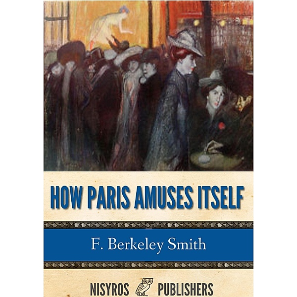 How Paris Amuses Itself, F. Berkeley Smith