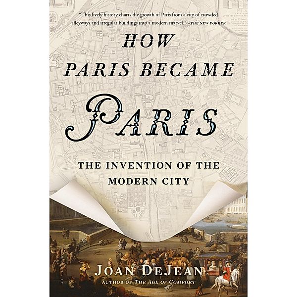 How Paris Became Paris, Joan DeJean