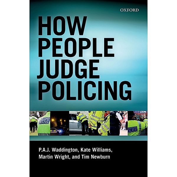 How People Judge Policing, P. A. J. Waddington, Martin Wright, Kate Williams, Tim Newburn
