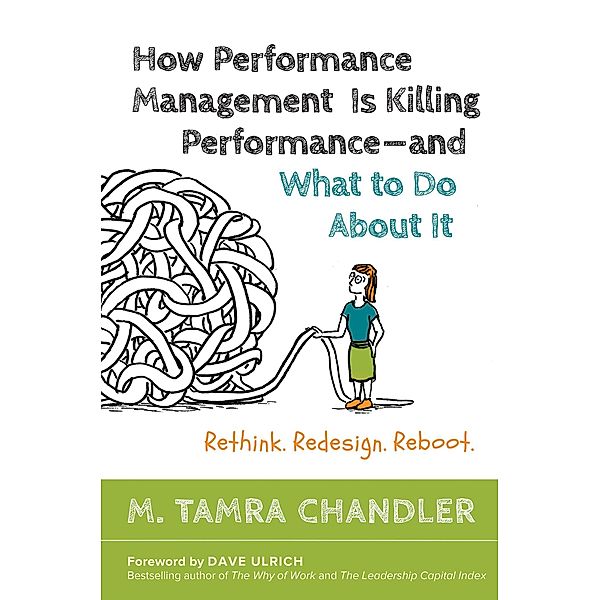 How Performance Management Is Killing Performance-and What to Do About It, M. Tamra Chandler