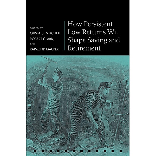 How Persistent Low Returns Will Shape Saving and Retirement