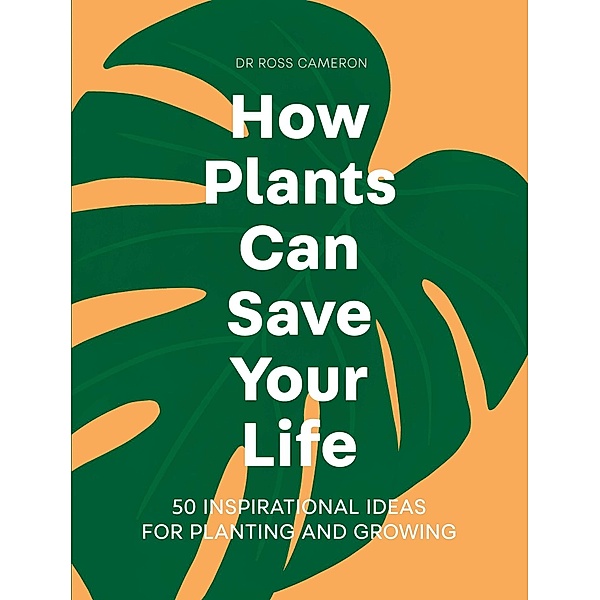 How Plants Can Save Your Life, Ross Cameron