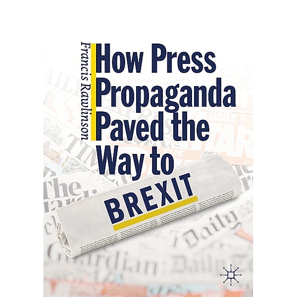 How Press Propaganda Paved the Way to Brexit / Progress in Mathematics, Francis Rawlinson