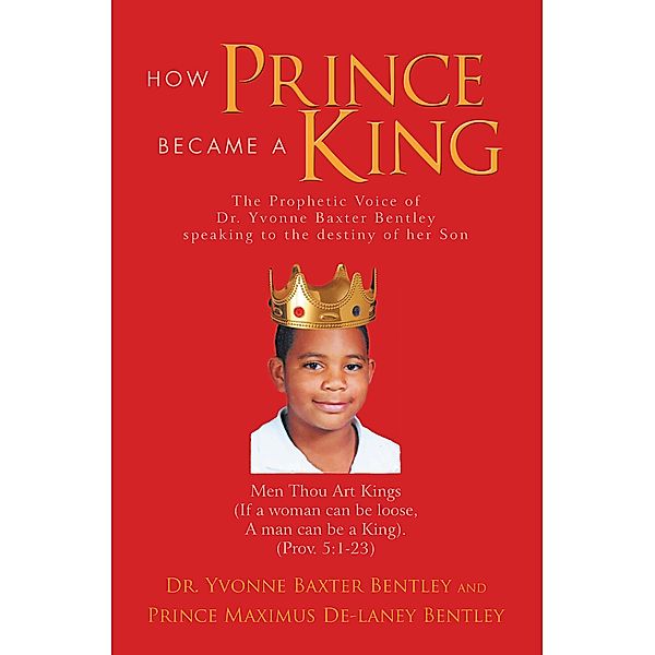 How Prince Became A King, Yvonne Baxter Bentley, Prince Maximus De-Laney Bentley