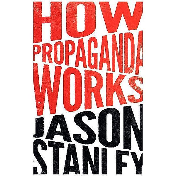 How Propaganda Works, Jason Stanley