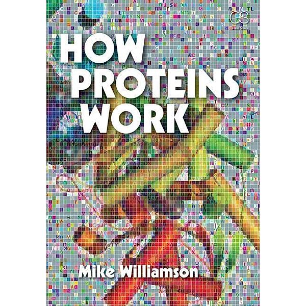 How Proteins Work, Michael Williamson