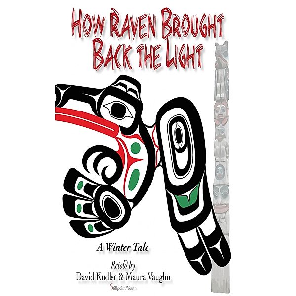 How Raven Brought Back the Light / Winter Tales Bd.3, David Kudler, Maura Vaughn