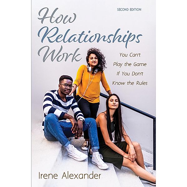 How Relationships Work, Second Edition, Irene Alexander