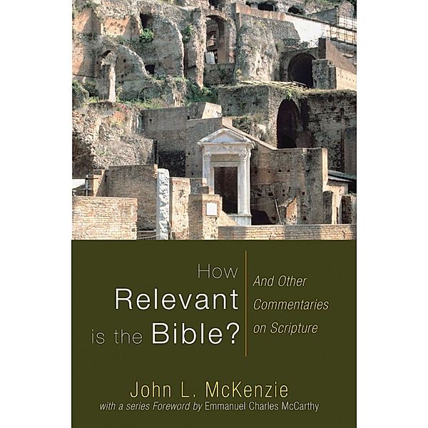 How Relevant is the Bible? / John L. McKenzie Reprint Series, John L. Mckenzie