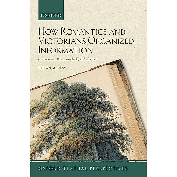 How Romantics and Victorians Organized Information, Jillian M. Hess