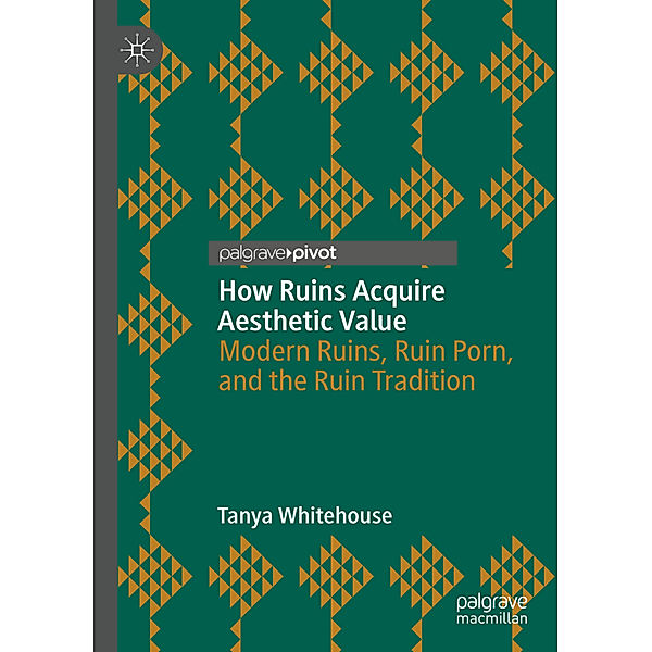 How Ruins Acquire Aesthetic Value, Tanya Whitehouse