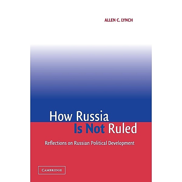 How Russia is Not Ruled, Allen C. Lynch