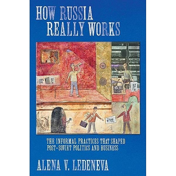 How Russia Really Works, Alena V. Ledeneva