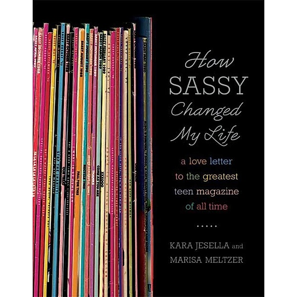 How Sassy Changed My Life, Kara Jesella, Marisa Meltzer