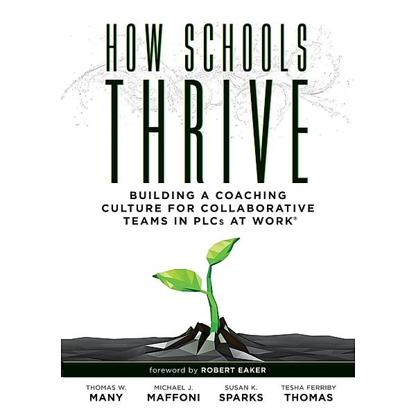 How Schools Thrive, Thomas W. Many, Michael J. Maffoni, Susan K. Sparks, Tesha Ferriby Thomas