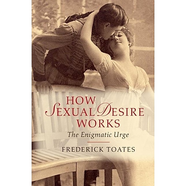 How Sexual Desire Works, Frederick Toates