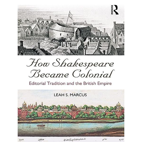 How Shakespeare Became Colonial, Leah S. Marcus