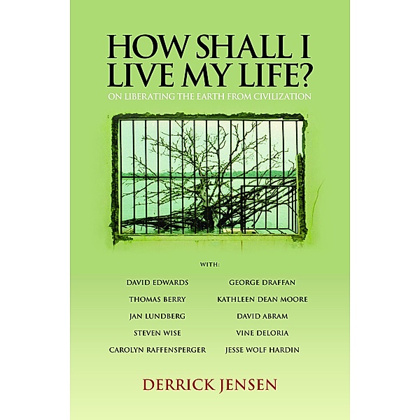 How Shall I Live My Life? / Flashpoint Press, Derrick Jensen