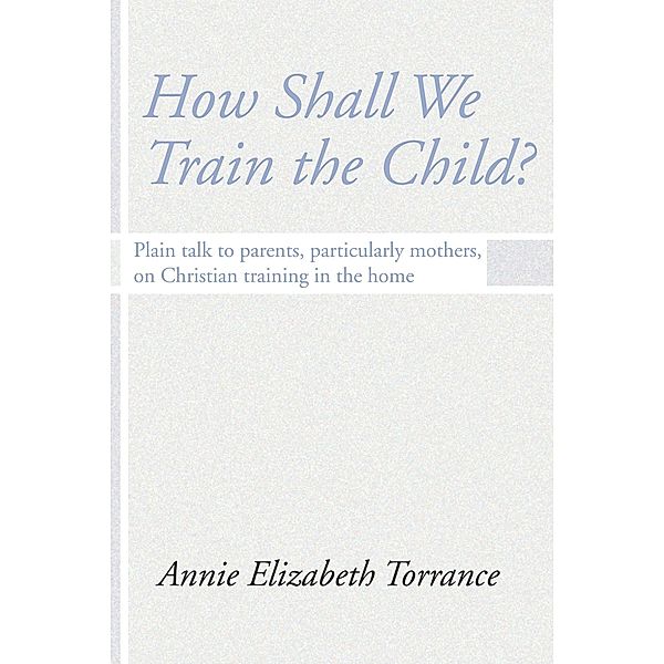 How Shall We Train the Child, Annie Torrance